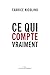 Ce qui compte vraiment by 