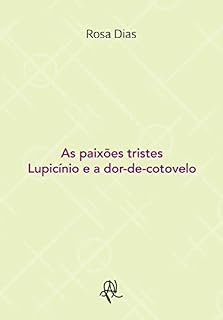 Livro As paixões tristes: Lupicínio e a dor-de-cotovelo (Coleção X)
