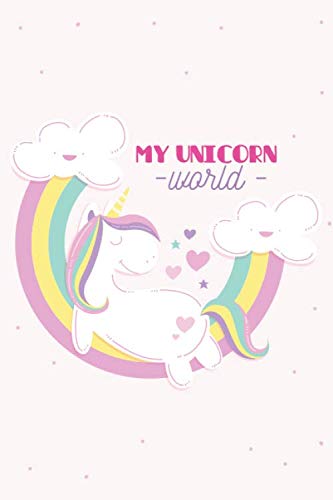 My Unicorn World: Journal Composition Notebook 100 Lined Pages For lover Unicorn To Write Size 6 x 9 inches