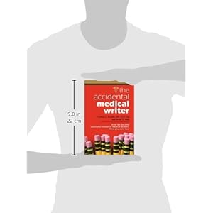 THE ACCIDENTAL MEDICAL WRITER: How We Became Successful Freelance Medical Writers. How You Can, Too.