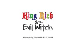 "KING RICH AND THE EVIL WITCH": A Living Fairy Tale... by [Oliveira, Mauro]