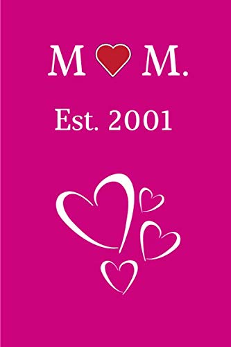 MOM Est. 2001: Ideal Mothers Day, birthday, special event Journal Gift | Appreciation Gift For Moms | 120 Lined pages Notebook 6 x 9