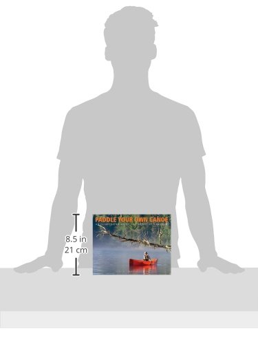 Paddle Your Own Canoe: An Illustrated Guide to the Art of Canoeing