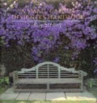 A Small Garden Designer's Handbook by Roy C. Strong