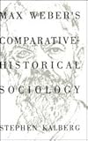 Max Weber's Comparative-Historical Sociology by