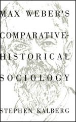 Max Weber's Comparative-Historical Sociology by Stephen Kalberg