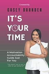 It's Your Time: A Motivation Accountability Guide