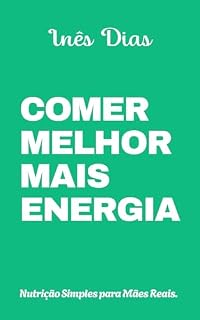 Livro Comer Melhor, Mais Energia: Nutrição Simples para Mães Reais (desenvolvology)