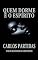 Livro QUEM DORME É O ESPÍRITO: O FIM DA RELATIVIDADE DE ALBERT EINSTEIN