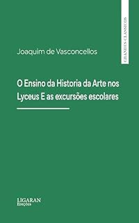 Livro O Ensino da Historia da Arte nos Lyceus E as excursões escolares