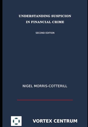 Understanding Suspicion in Financial Crime: Second Edition