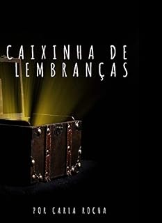 Livro Caixinha de Lembranças: Porque algumas coisas duram pra sempre, mesmo que só na memória.