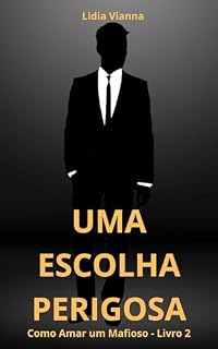 Livro Uma escolha perigosa: Como amar um Mafioso