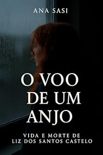 Livro O voo de um anjo...: Vida e morte de Liz dos Santos Castelo