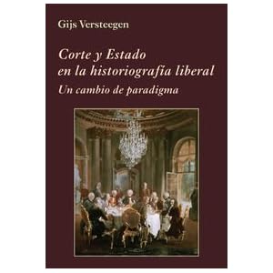 Corte y Estado en la historiografï¿½a liberal