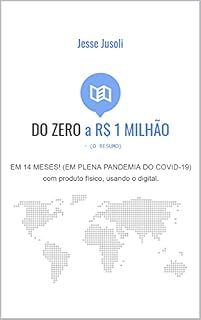 Livro DO ZERO a R$ 1 MILHÃO - (O RESUMO): EM 14 MESES! (EM PLENA PANDEMIA DO COVID-19) COM PRODUTO FÍSICO.