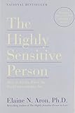 The Highly Sensitive Person: How to Thrive When the World Overwhelms You