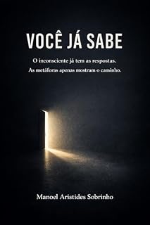 Livro Você já Sabe: O inconsciente já tem as respostas. As metáforas apenas mostram o caminho.