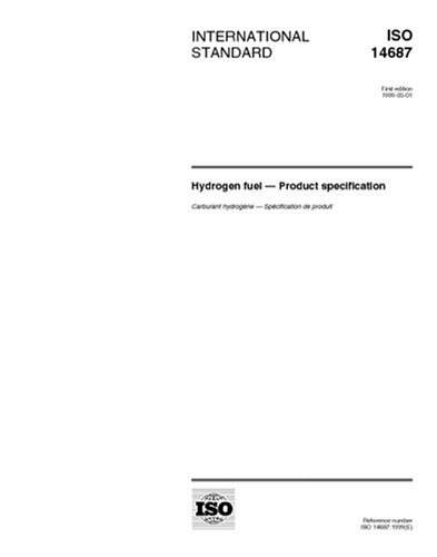 ISO 14687:1999, Hydrogen fuel -- Product specification: ISO TC 197/WG 3 ...