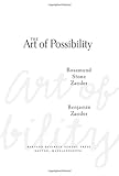 The Art of Possibility: Transforming Professional and Personal Life, Rosamund Stone Zander, Benjamin Zander, 0875847706
