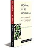 Program or Be Programmed: Ten Commands for a Digital Age cover