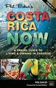 Costa Rica Now by Phil Baker