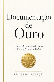 Livro Documentação de Ouro: Como organizar os laudos para a perícia do INSS