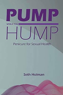 Pump While You Hump Holman Seth Amazon Sg Books