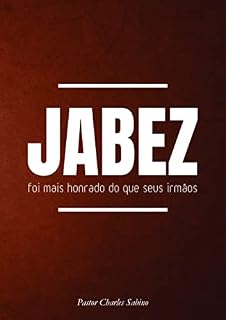 Livro JABEZ FOI MAIS HONRADO DO QUE SEUS IRMÃOS