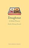 Doughnut: A Global History (Edible) by Heather Delancey Hunwick