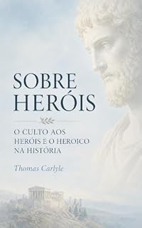 Livro Os Heróis: O culto aos heróis e o heroico na História
