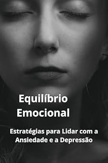Livro "Equilíbrio Emocional: Estratégias para Lidar com a Ansiedade e a Depressão"