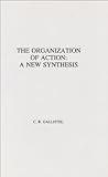The Organization of Action : A New Synthesis, Gallistel, Charles R., 0898590094