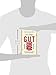 Gut: The Inside Story of Our Body's Most Underrated Organ