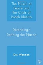 The Pursuit of Peace and the Crisis of Israeli Identity: Defending/Defining the Nation