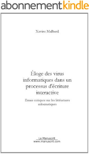Download Eloge des virus informatiques dans un processus d'écriture interactive (Bibliothèque des cultures numériques) PDF