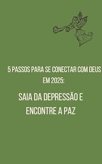 Livro 5 Passos para se Conectar com Deus em 2025: Saia da Depressão e Encontre a Paz