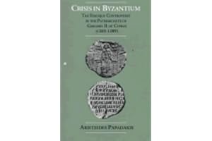 Crisis in Byzantium: The Filioque Controversy in the Patriarchate of Gregory II of Cyprus (1283-1289)
