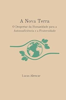 Livro A Nova Terra: O Despertar da Humanidade para a Autossuficiência e a Fraternidade