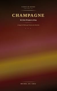 Livro CHAMPAGNE: De Dom Pérignon a Krug: A Saga do Vinho que Nasceu das Estrelas (Vinhos do Mundo Livro 3)