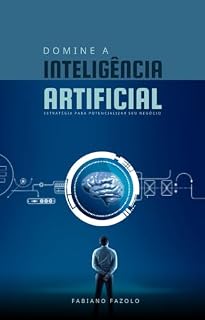 Livro Domine a Inteligência Artificial: Estratégia para potencializar o seu negócio