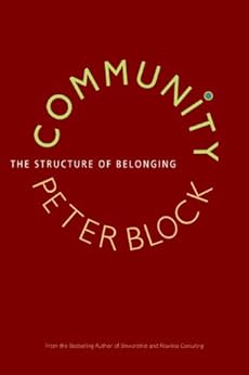Community: The Structure of Belonging by [Block, Peter]
