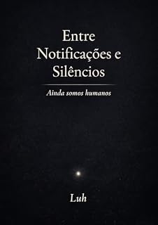 Livro Entre Notificações e Silêncios: Versos breves sobre o agora
