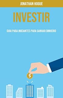 Livro Investir: Guia Para Iniciantes Para Ganhar Dinheiro