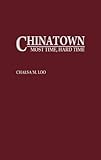 Chinatown : Most Time, Hard Time, Loo, Chalsa M., 027593893X