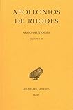 Argonautiques Tome I: Chants I-II (Collection Des Universites De France Serie Grecque) (French Editi by 