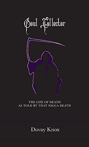Cover of Soul Collector: The Life of Death As Told by That Nigga Death