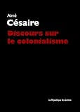 Discours sur le colonialisme: suivi du Petit matin d'Aimé Césaire (French Edition) by