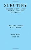 Scrutiny : Volume 6, 1937-38, , 0521062594