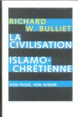 La civilisation islamo-chrétienne : Son passé, son avenir by (Hardcover)